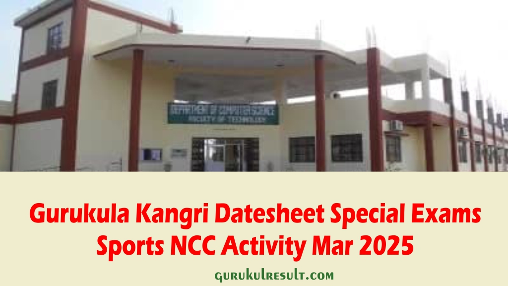 gurukula kangri datesheet special exams sports ncc activity mar 2025