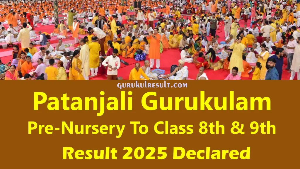 patanjali-gurukulam-pre-nursery-to-class-8th-9th-result-2025-declared