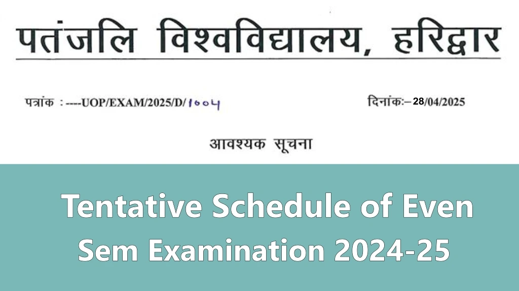 patanjali university tentative schedule of even sem examination 2024-25